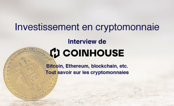 Investir cryptomonnaie avis Coinhouse interview