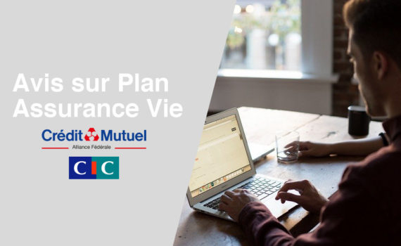 Avis Plan Assurance Vie Crédit Mutuel CIC