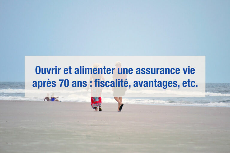 Ouvrir une assurance vie après 70 ans les points à connaître