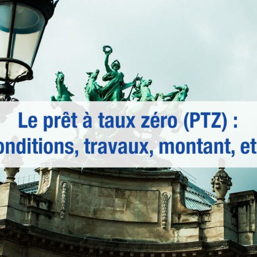 Prêt à taux zéro (PTZ) conditions
