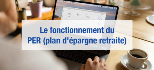 Fonctionnement du PER plan épargne retraite explication simple