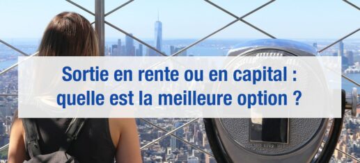 sortie en rente ou capital retraite