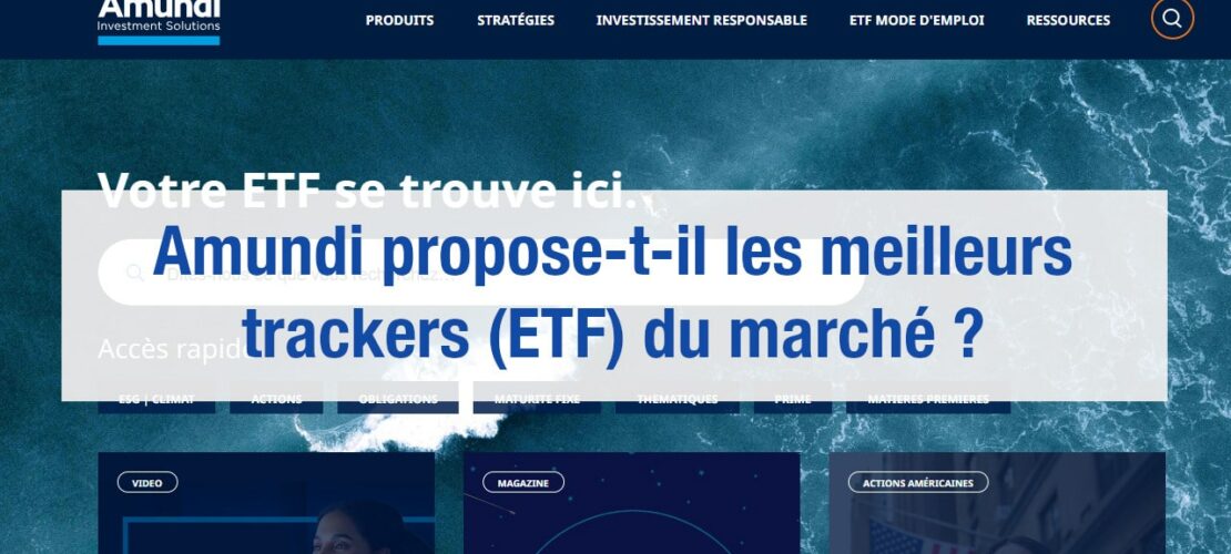 Notre avis sur les ETF Amundi lesquels choisir en assurance vie, PEA, CTO